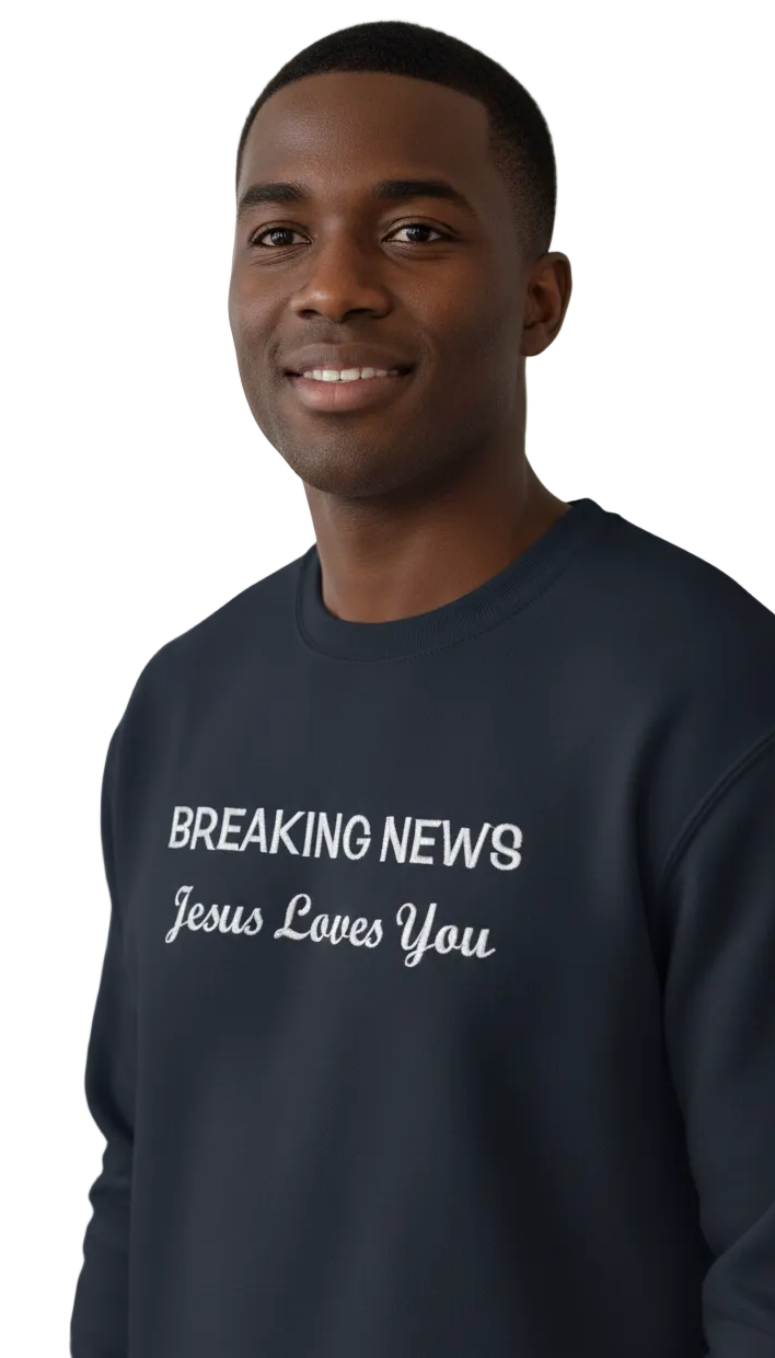 Embroidery Breaking News: Jesus Loves You Sweatshirt And Hoodie collection