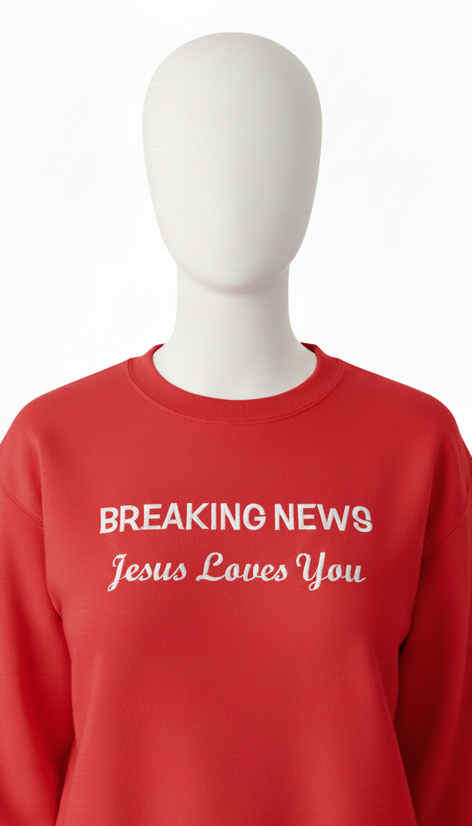 Embroidery Breaking News: Jesus Loves You Sweatshirt And Hoodie collection