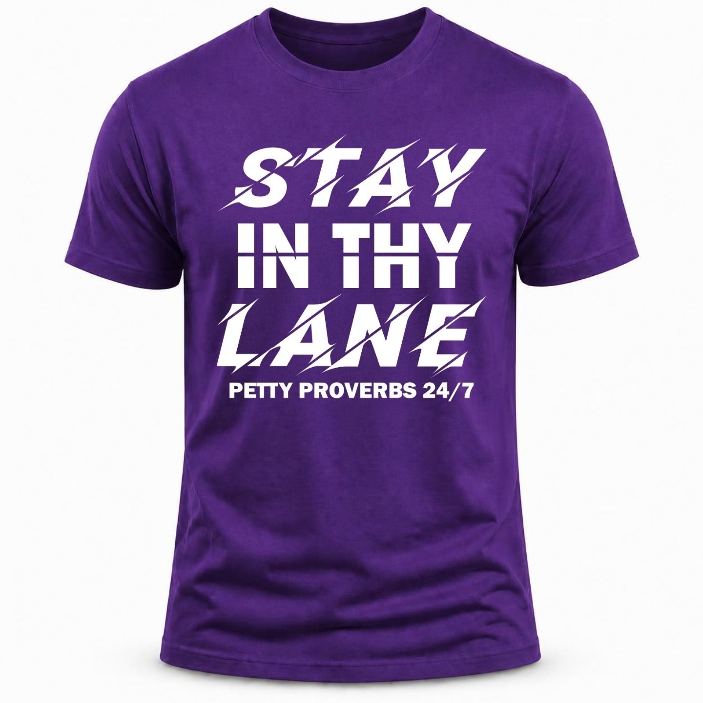 STAY IN THY LANE, petty proverbs humor shirt