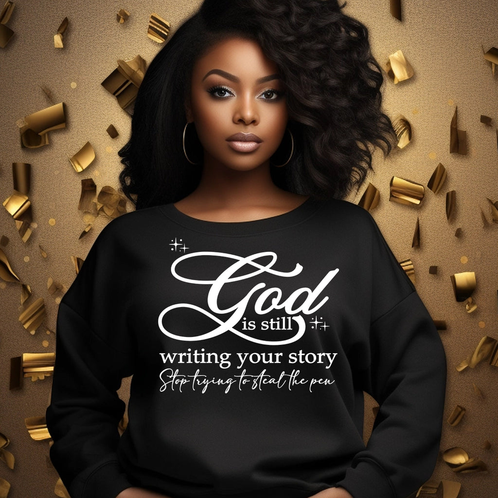 GOD  is still writing your story T-shirts
