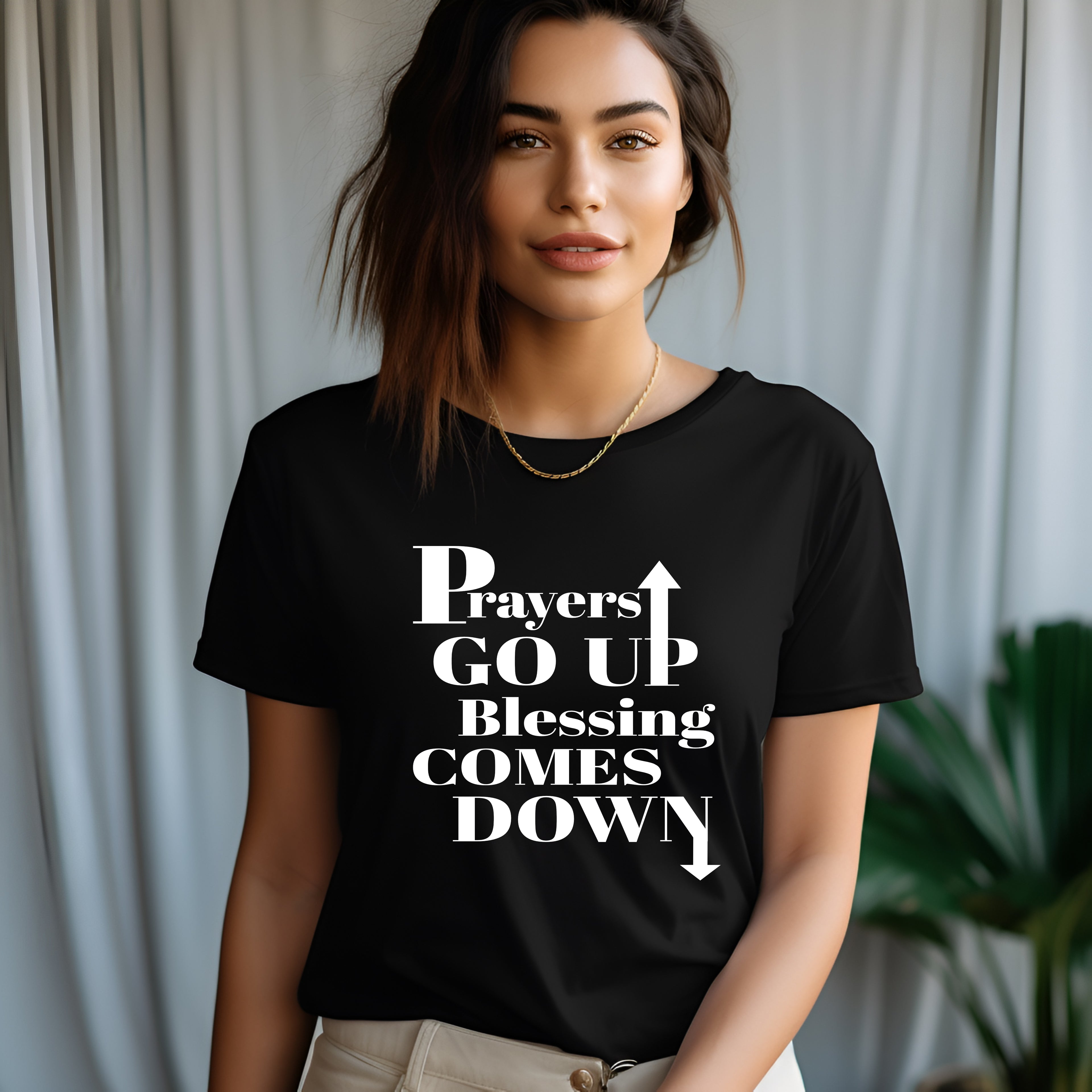 Prayers GO UP, Blessing COMES DOWN T-shirts